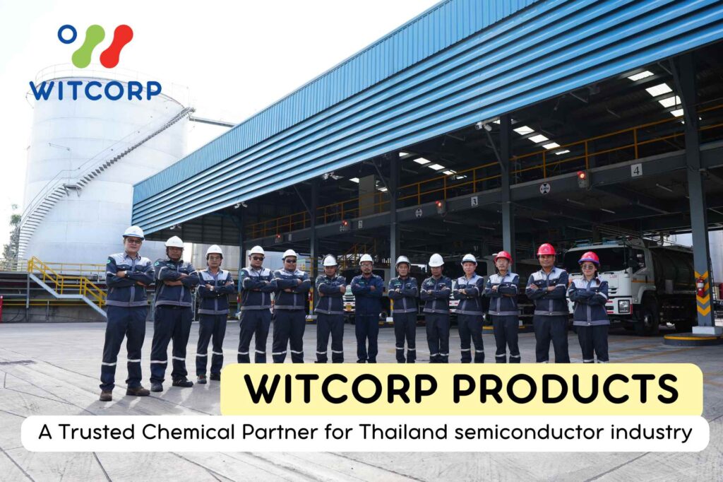 WITCORP PRODUCTS: A Trusted Chemical Partner for Thailand semiconductor industry